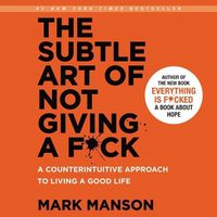 Cover image for The Subtle Art of Not Giving a F*ck: A Counterintuitive Approach to Living a Good Life