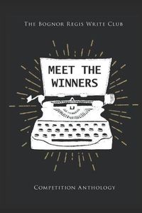 Cover image for Meet The Winners: Bognor Regis Write Club Short Story competition Winners