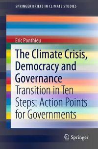 Cover image for The Climate Crisis, Democracy and Governance: Transition in Ten Steps: Action Points for Governments