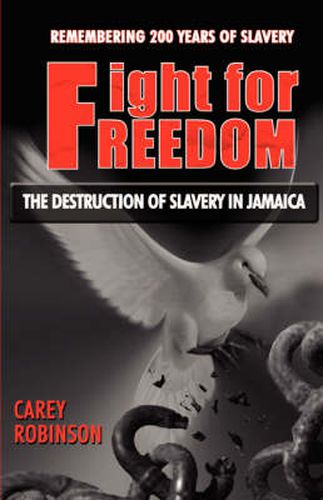 Cover image for Fight For Freedom: THE DESTRUCTION OF SLAVERY IN JAMAICA