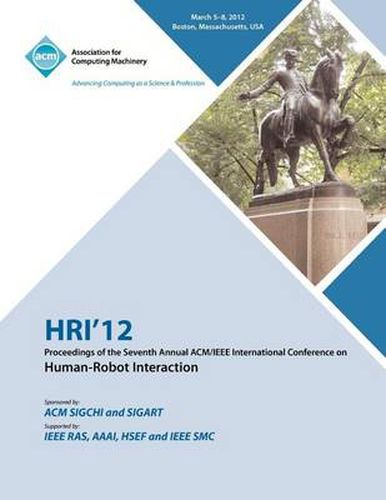 Cover image for HRI 12 Proceedings of the Seventh Annual ACM/IEEE International Conference on Human-Robot Interaction