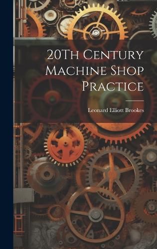 Cover image for 20Th Century Machine Shop Practice