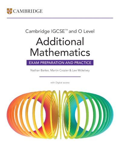 Cover image for Cambridge IGCSE (TM) and O Level Additional Mathematics Exam Preparation and Practice with Digital Access (2 Years)