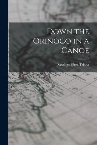 Cover image for Down the Orinoco in a Canoe