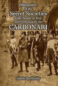 Cover image for Memoirs of the Secret Societies of the South of Italy, and Particularly the Carbonari