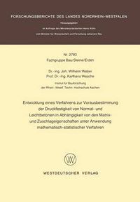 Cover image for Entwicklung Eines Verfahrens Zur Vorausbestimmung Der Druckfestigkeit Von Normal- Und Leichtbetonen in Abhangigkeit Von Den Matrix- Und Zuschlageigenschaften Unter Anwendung Mathematisch-Statistischer Verfahren