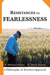 Cover image for Resistances to Fearlessness: A Philosophy of Fearism Approach