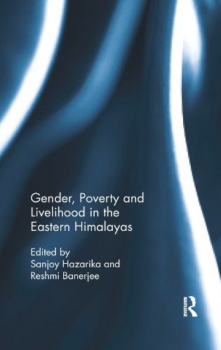 Cover image for Gender, Poverty and Livelihood in the Eastern Himalayas