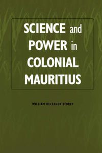 Cover image for Science and Power in Colonial Mauritius