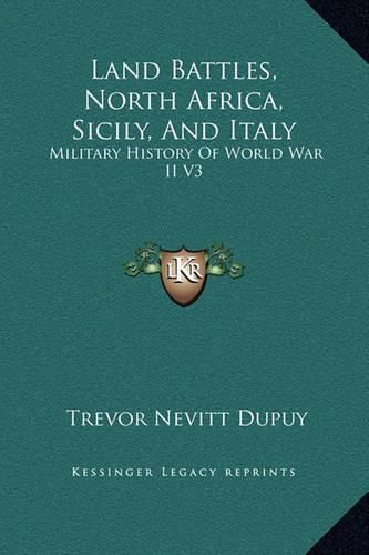 Land Battles, North Africa, Sicily, and Italy: Military History of World War II V3