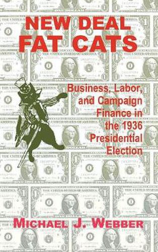 Cover image for New Deal Fat Cats: Campaign Finances and the Democratic Part in 1936