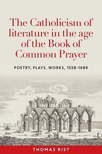 The Catholicism of Literature in the Age of the Book of Common Prayer