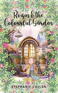 Cover image for Roisin and the Colourful Garden