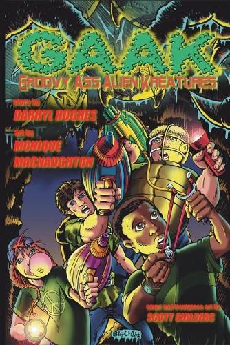 Cover image for G.A.A.K: Groovy Ass Alien Kreatures (The Complete Graphic Novel. A funny science fiction adventure books for kids)