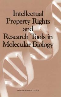 Cover image for Intellectual Property Rights and Research Tools in Molecular Biology: Summary of a Workshop Held at the National Academy of Sciences, February 15-16, 1996