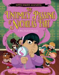 Cover image for Super-Serious Mysteries #1: The Untimely Passing of Nicholas Fart