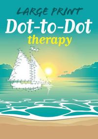 Cover image for Large Print Dot-To-Dot Therapy