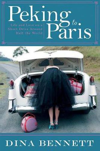 Cover image for Peking to Paris: Life and Love on a Short Drive Around Half the World