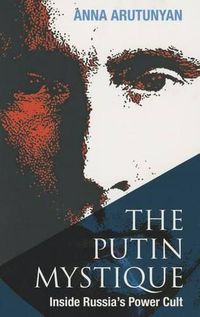 Cover image for The Putin Mystique: Inside Russia's Power Cult