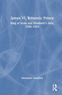 Cover image for James VI, Britannic Prince