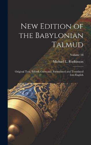 Cover image for New Edition of the Babylonian Talmud; Original Text, Edited, Corrected, Formulated and Translated Into English; Volume 18