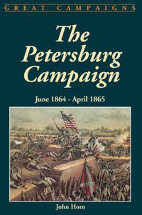 Cover image for The Petersburg Campaign: June 1864-April 1865