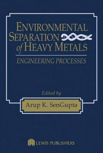 Cover image for Environmental Separation of Heavy Metals: Engineering  Processes