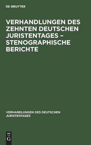 Cover image for Verhandlungen Des Zehnten Deutschen Juristentages - Stenographische Berichte