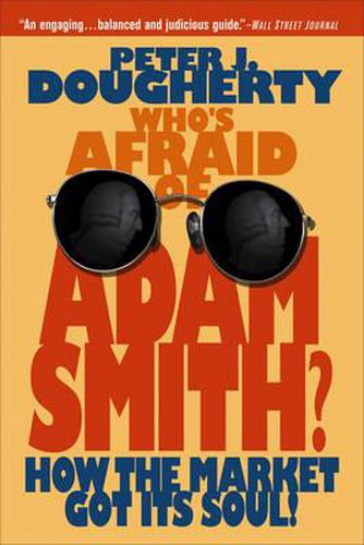 Cover image for Who's Afraid of Adam Smith?: How the Market Got Its Soul