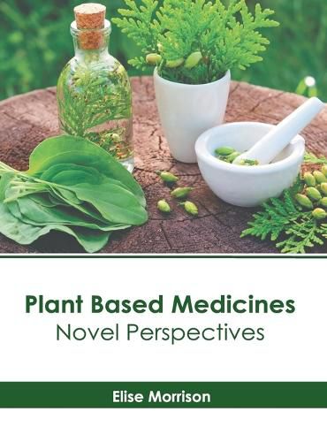 Cover image for Plant Based Medicines: Novel Perspectives