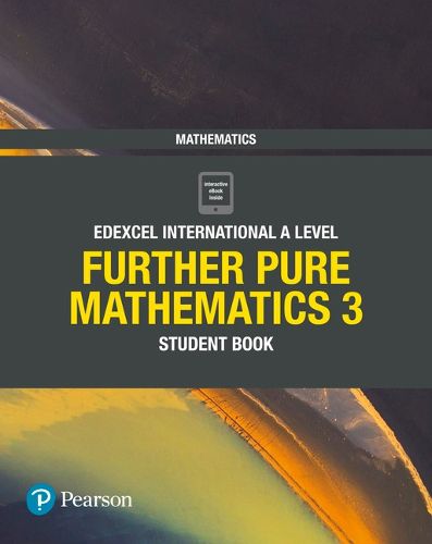 Pearson Edexcel International A Level Mathematics Further Pure Mathematics 3 Student Book