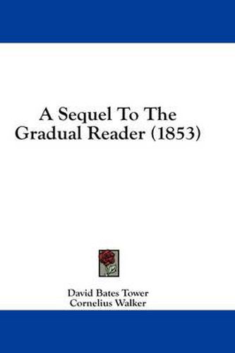 Cover image for A Sequel to the Gradual Reader (1853)