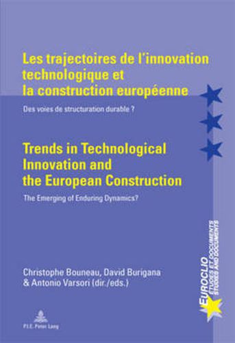 Cover image for Les trajectoires de l'innovation technologique et la construction europeenne / Trends in Technological Innovation and the European Construction: Des voies de structuration durable ? / The Emerging of Enduring Dynamics?