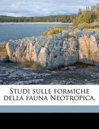 Cover image for Studi Sulle Formiche Della Fauna Neotropica.