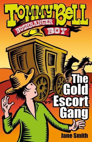 Tommy Bell Bushranger Boy: The Gold Escort Gang