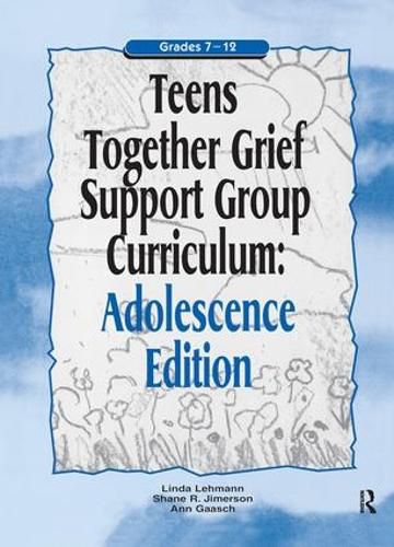 Cover image for Teens Together Grief Support Group Curriculum: Adolescence Edition: Grades 7-12