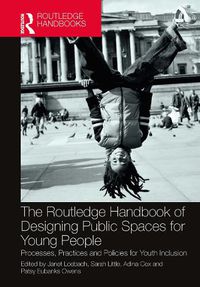 Cover image for The Routledge Handbook of Designing Public Spaces for Young People: Processes, Practices and Policies for Youth Inclusion