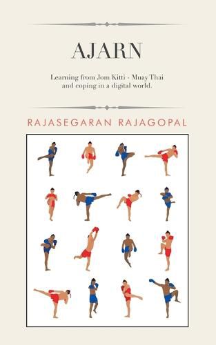 Cover image for Ajarn: Learning from Jom Kitti - Muay Thai and Coping in a Digital World.