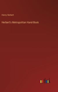 Cover image for Herbert's Metropolitan Hand-Book