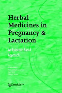 Cover image for Herbal Medicines in Pregnancy and Lactation: An Evidence-Based Approach