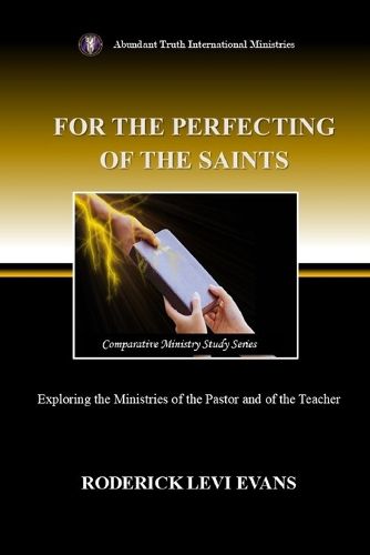 Cover image for For the Perfecting of the Saints: Exploring the Ministries of the Pastor and of the Teacher