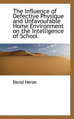 Cover image for The Influence of Defective Physique and Unfavourable Home Environment on the Intelligence of School