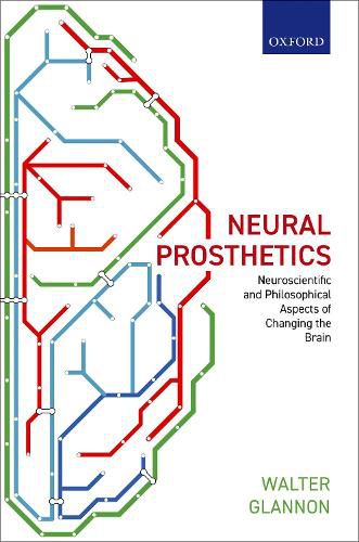 Cover image for Neural Prosthetics: Neuroscientific and Philosophical Aspects of Changing the Brain