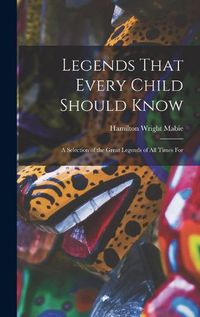 Cover image for Legends That Every Child Should Know