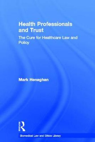 Cover image for Health Professionals and Trust: The Cure for Healthcare Law and Policy