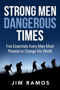 Cover image for Strong Men Dangerous Times