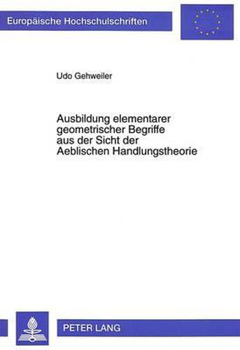 Cover image for Ausbildung Elementarer Geometrischer Begriffe Aus Der Sicht Der Aeblischen Handlungstheorie