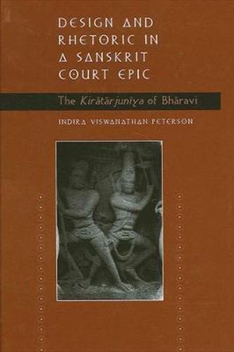 Cover image for Design and Rhetoric in a Sanskrit Court Epic: The Kiratarjuniya of Bharavi