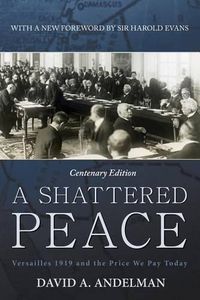 Cover image for A Shattered Peace: Versailles 1919 and the Price We Pay Today