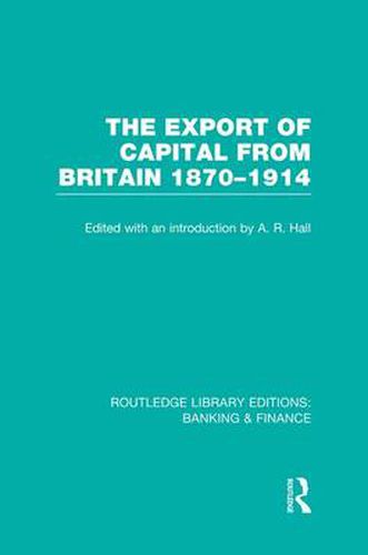 Cover image for The Export of Capital from Britain  (RLE Banking & Finance): 1870-1914